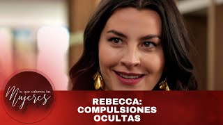 Rebecca: Compulsiones ocultas | Lo Que Callamos Las Mujeres | Nueva Temporada