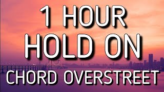 Chord Overstreet - Hold On ​(Lyrics/Lyric Video) 🎵1 Hour | Hold on I still want you