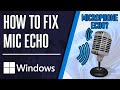 How to FIX Microphone Echo on PC Windows 10/11 (PC & Laptop)
