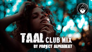 TAAL - Club Mix - By Project Alphabeat | Turban Trap