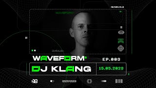 WAVEFORM* | DJ KLANG | Episodio 003