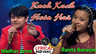 Kuch Kuch Hota Hai-Ranita Banerjee And Madhav Arora | Udit Narayan-Alkayagnik | Saregamapalilchamps
