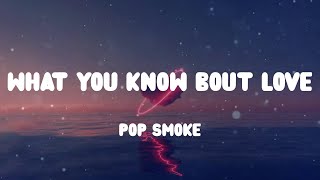 ☁️ Pop Smoke - What You Know Bout Love (Lyrics) ☁️