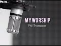 Vocals only - My worship by Phil Thompson//vocal line for instruments players