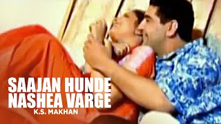 "Saajan Hunde Nashea Varge K.S. Makhan" (Full Song) | Jawani