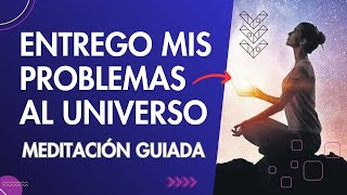 Resuelve tus problemas con la ayuda del UNIVERSO | Meditacion Guiada