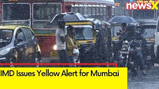 Mumbai Rains | IMD Issues Yellow Alert | NewsX