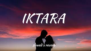 Iktara [Lofi flip] [slowed and reverb]|| wormono type lofi || gravero type lofi || 🎧 midnight vibes|