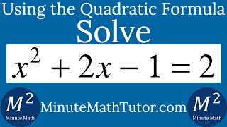Solve x^2+2x-1=2 with the Quadratic Formula
