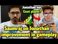 Saumraj on Jonathan improvement in his gameplay ✅ Neyoo on Jonathan not Goat? 🇮🇳