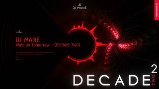 Wait on Tomorrow - DECADE TWO - Album by DJ MANE