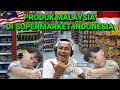 TERNYATA PRODUK MALAYSIA BANYAK DI SUPERMARKET INDONESIA