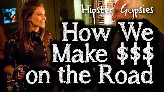 Hipster Gypsies - How We Make Money On the Road