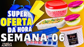 OFERTAS DA HORA SEMANA 06 TUPPERWARE/VITRINE 02/2025/ TUPPERWARE