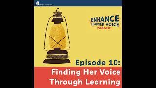 Finding Her Voice Through Learning | ENHANCE Podcast EP10
