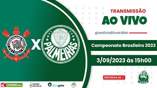 AO VIVO CORINTHIANS X PALMEIRAS | TRANSMISSÃO CAMPEONATO BRASILEIRO 2023 | WEB RÁDIO VERDÃO
