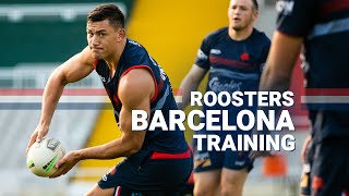 The Roosters train in Barcelona