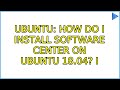 Ubuntu: How do I install software center on Ubuntu 18.04? (3 Solutions!!)