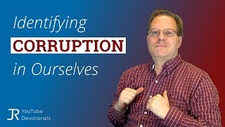 How to Recognize Corruption in People (including ourselves)
