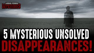 5 MYSTERIOUS UNSOLVED DISAPPEARANCES