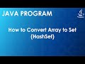 Java Program to Convert Array to Set (HashSet) | Java Examples
