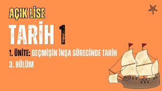 Tarih 1 - 1. Ünite : Geçmişin İnşa Sürecinde Tarih 3. Bölüm