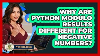 Why Are Python Modulo Results Different For Negative Numbers? - Python Code School