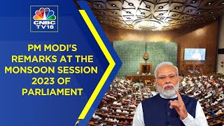 Parliament Monsoon Session 2023 LIVE: PM Modi Addresses Media, Highlights Manipur Clashes CNBC TV18