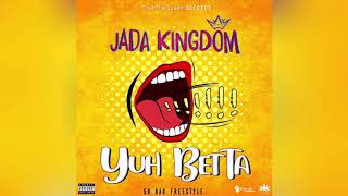 Jada Kingdom ~ Yuh Betta (50 Bag Freestyle)