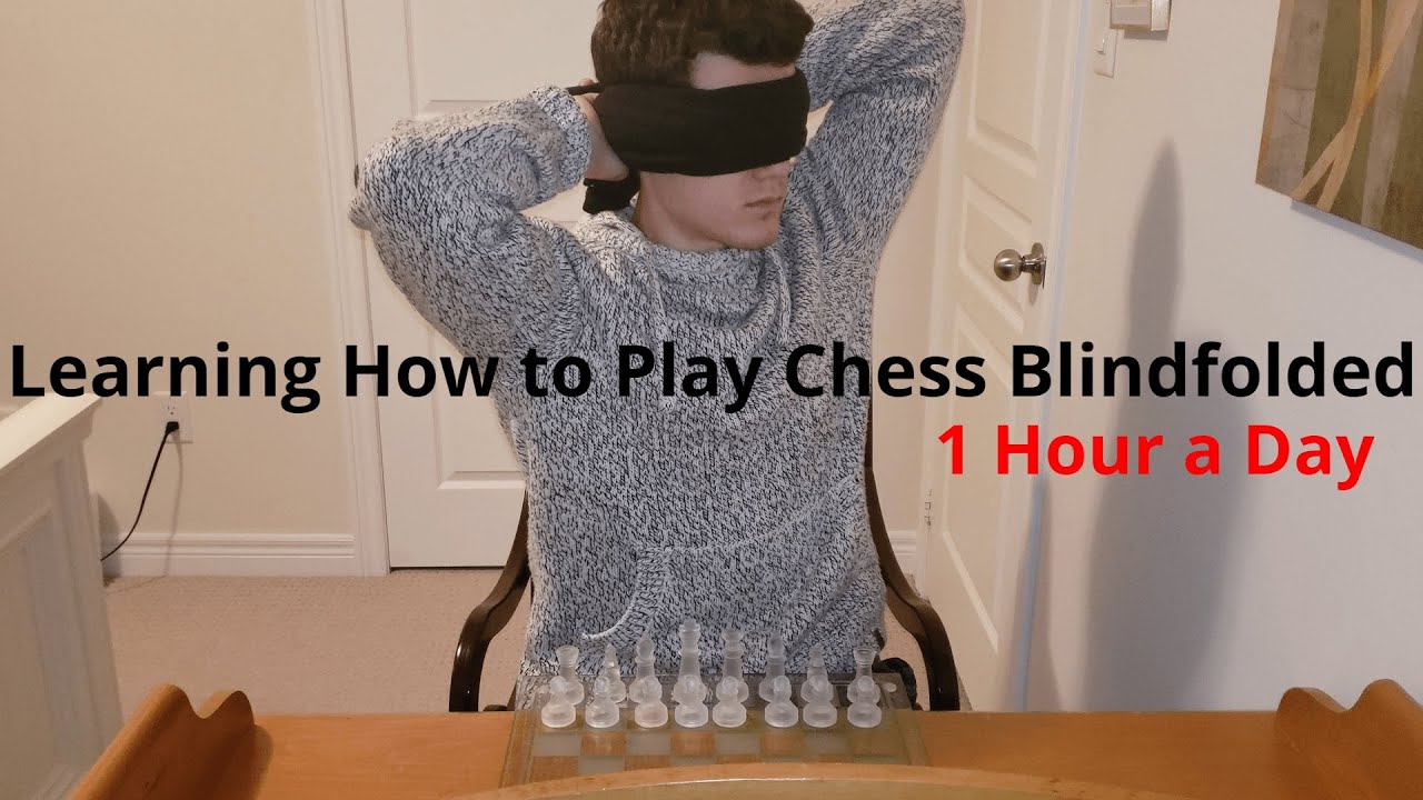 Learning How To Play Chess BLINDFOLDED In 1 Hour A Day | Week 1 - YouTube