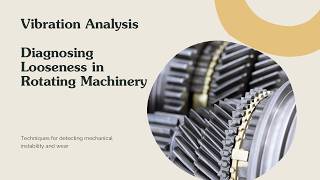 Vibration Analysis Diagnosing Looseness in Rotating Machinery