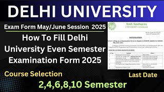 How to Fill Delhi University Semester Examination Form 2025 || 2,4,6,8,10 Semester Examination Form