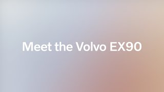 Meet the Volvo EX90