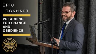 Preaching for Change and Obedience - Eric Lockheart