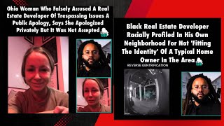 Ohio Woman Who Racially Profiled Black Real Estate Developer at His Own Home | Apologies In tears