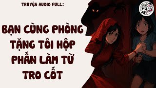 Truyện audio Full | Bạn cùng phòng tặng tôi hộp phấn làm từ tro cốt| Chuyện GenZ Audio