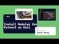 Pentesting General | Python for Security | Install Modules for Python2 on Kali Linux