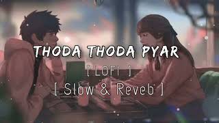 Thoda Thoda Pyaar x Lofi [ Slowed + Reverb ] Taslim Lofi| Bollywood Lofi | Main Saans Bhi Loon