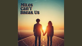 Miles Can’t Break Us