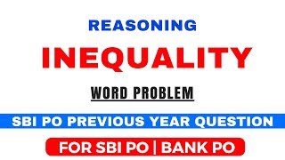 Inequalities Word Problem Reasoning Tricks For SBI PO / Clerk  2018 Exam