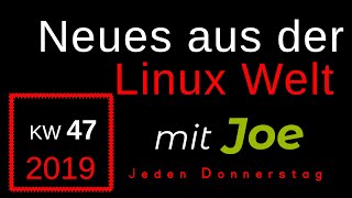 💻 Neues aus der Linux Welt - Mit Joe - KW 47 - Linux News Deutsch 💻