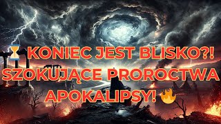 🔥 Proroctwa Apokalipsy – Co Nadejdzie Wizje Końca Świata Odsłonięte! ⚡🌍