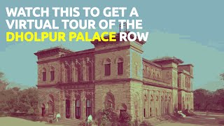 Watch This to Get A Virtual Tour of The Dholpur Palace Row