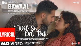 Dil Se Dil Tak (Lyrical) Bawaal |Varun, Janhvi |Akashdeep, Laqshay, Kausar, Suvarna | Sajid N Nitesh