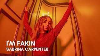 Sabrina Carpenter - I'm Fakin (Lyrics)