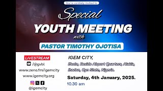 IGEM || SPECIAL YOUTH MEETING|| PASTOR TIMOTHY OJOTISA || 4TH JANUARY, 2025.