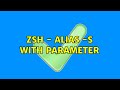 Zsh - alias -s with parameter