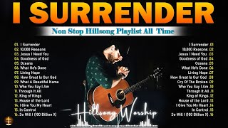 I SURRENDER = Collection of the Hillsong Worship Songs of the Century ✝️Best Worship Songs
