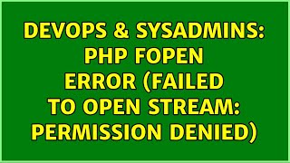 DevOps & SysAdmins: php fopen error (failed to open stream: Permission denied)