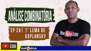 LEMA DE KAPLANSKY | ANÁLISE COMBINATÓRIA - EP 24